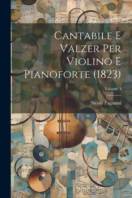 Couverture_Cantabile E Valzer Per Violino E Pianoforte (1823); Volume 3