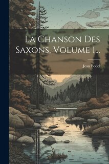 Front cover_La Chanson Des Saxons, Volume 1...