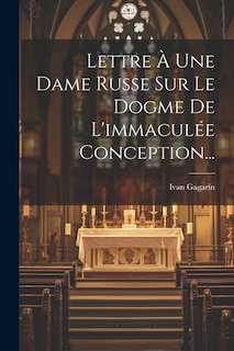 Couverture_Lettre &Agrave; Une Dame Russe Sur Le Dogme De L'immacul&eacute;e Conception...