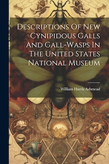 Couverture_Descriptions Of New Cynipidous Galls And Gall-wasps In The United States National Museum