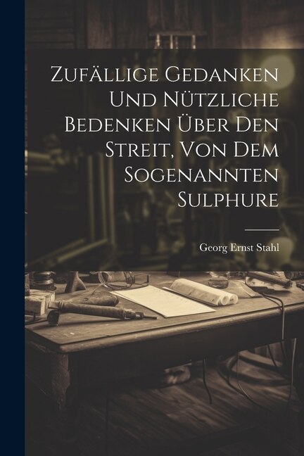 Front cover_Zufällige Gedanken Und Nützliche Bedenken Über Den Streit, Von Dem Sogenannten Sulphure