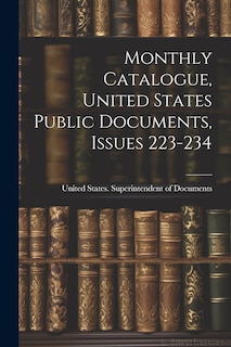 Couverture_Monthly Catalogue, United States Public Documents, Issues 223-234