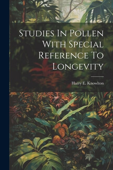 Front cover_Studies In Pollen With Special Reference To Longevity