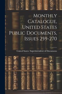 Front cover_Monthly Catalogue, United States Public Documents, Issues 259-270