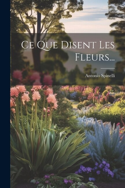 Front cover_Ce Que Disent Les Fleurs...