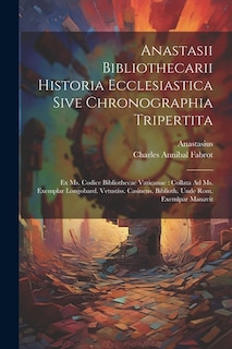 Couverture_Anastasii Bibliothecarii Historia Ecclesiastica Sive Chronographia Tripertita