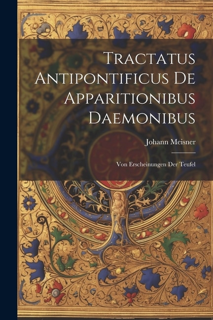 Front cover_Tractatus Antipontificus De Apparitionibus Daemonibus