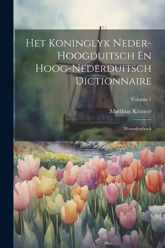 Front cover_Het Koninglyk Neder-hoogduitsch En Hoog-nederduitsch Dictionnaire