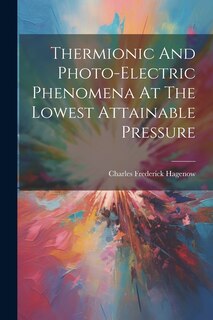 Front cover_Thermionic And Photo-electric Phenomena At The Lowest Attainable Pressure