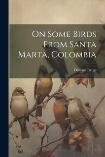 Couverture_On Some Birds From Santa Marta, Colombia