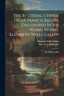 Couverture_The Bi-literal Cypher Of Sir Francis Bacon, Discovered In His Works By Mrs. Elizabeth Wells Gallup