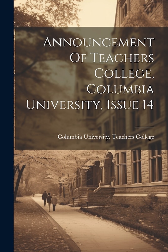 Couverture_Announcement Of Teachers College, Columbia University, Issue 14