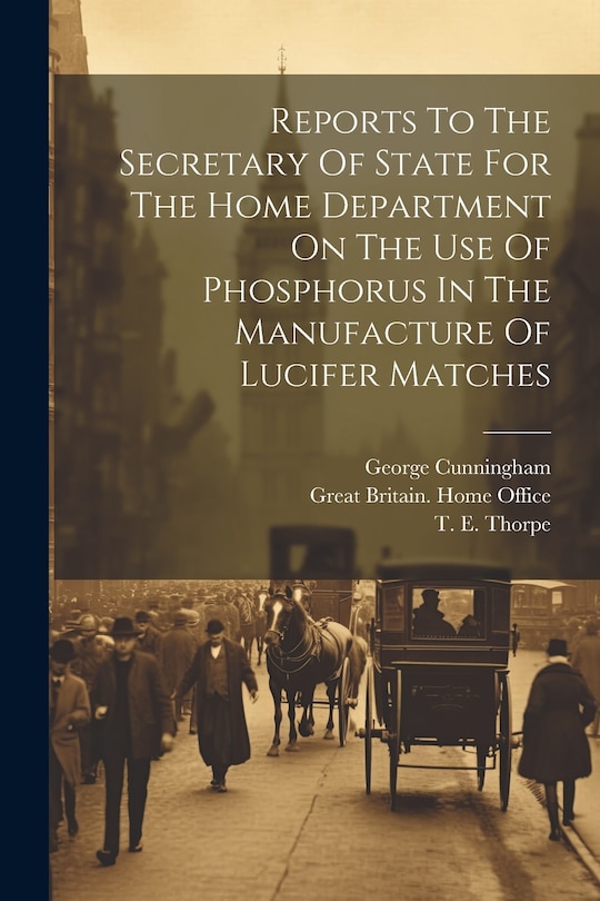 Couverture_Reports To The Secretary Of State For The Home Department On The Use Of Phosphorus In The Manufacture Of Lucifer Matches