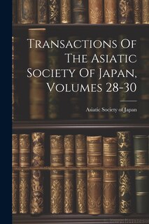 Front cover_Transactions Of The Asiatic Society Of Japan, Volumes 28-30