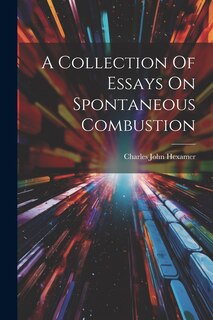 Couverture_A Collection Of Essays On Spontaneous Combustion