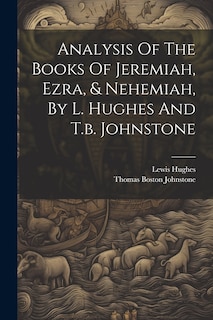 Couverture_Analysis Of The Books Of Jeremiah, Ezra, & Nehemiah, By L. Hughes And T.b. Johnstone