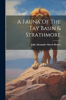 Front cover_A Fauna Of The Tay Basin & Strathmore