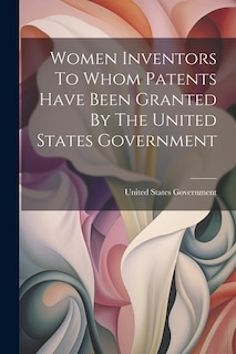 Front cover_Women Inventors To Whom Patents Have Been Granted By The United States Government