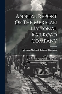 Front cover_Annual Report Of The Mexican National Railroad Company