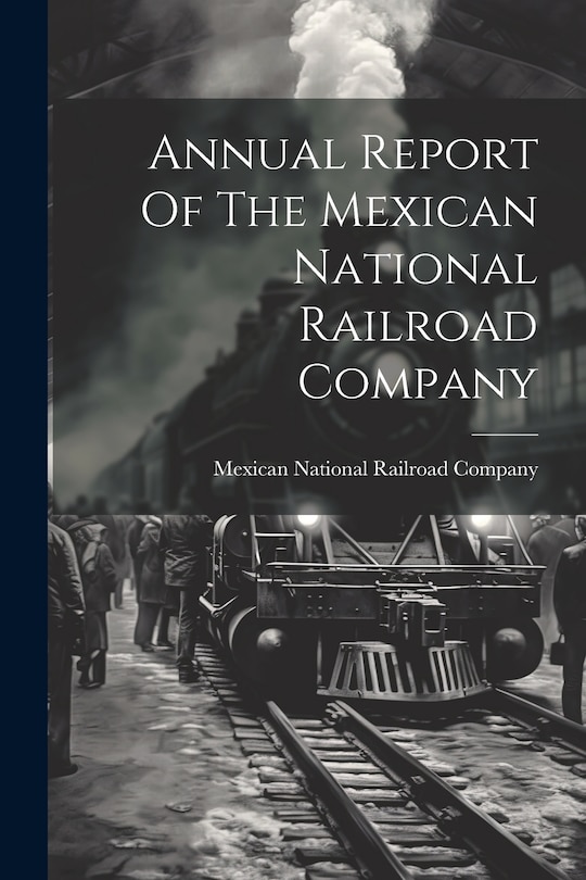 Front cover_Annual Report Of The Mexican National Railroad Company