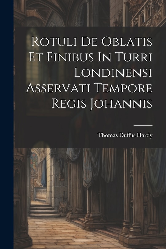 Front cover_Rotuli De Oblatis Et Finibus In Turri Londinensi Asservati Tempore Regis Johannis