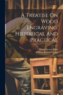 Front cover_A Treatise On Wood Engraving, Historical And Practical