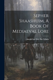 Sepher Shaashuim, A Book Of Mediaeval Lore