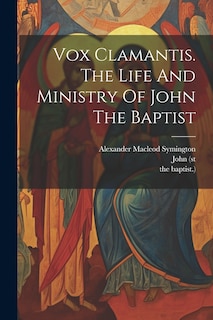 Couverture_Vox Clamantis. The Life And Ministry Of John The Baptist
