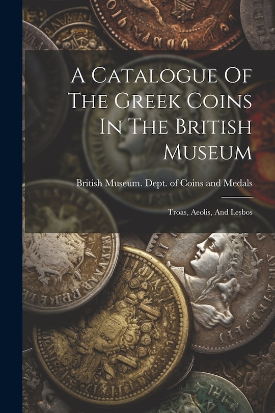 Couverture_A Catalogue Of The Greek Coins In The British Museum