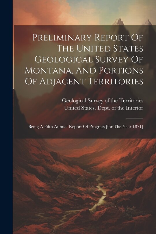 Couverture_Preliminary Report Of The United States Geological Survey Of Montana, And Portions Of Adjacent Territories