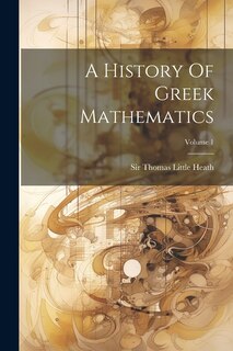 Couverture_A History Of Greek Mathematics; Volume 1