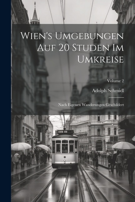 Front cover_Wien's Umgebungen Auf 20 Studen Im Umkreise