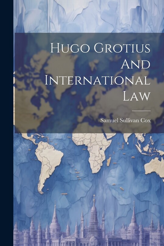 Front cover_Hugo Grotius And International Law