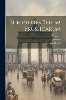 Couverture_Scriptores Rerum Prussicarum; Volume 1