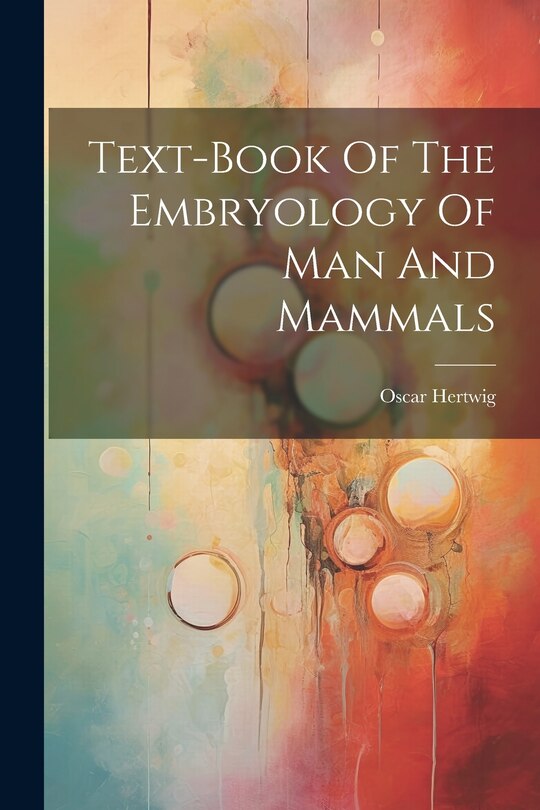 Couverture_Text-book Of The Embryology Of Man And Mammals