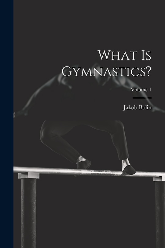Front cover_What Is Gymnastics?; Volume 1