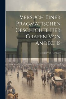 Couverture_Versuch Einer Pragmatischen Geschichte Der Grafen Von Andechs