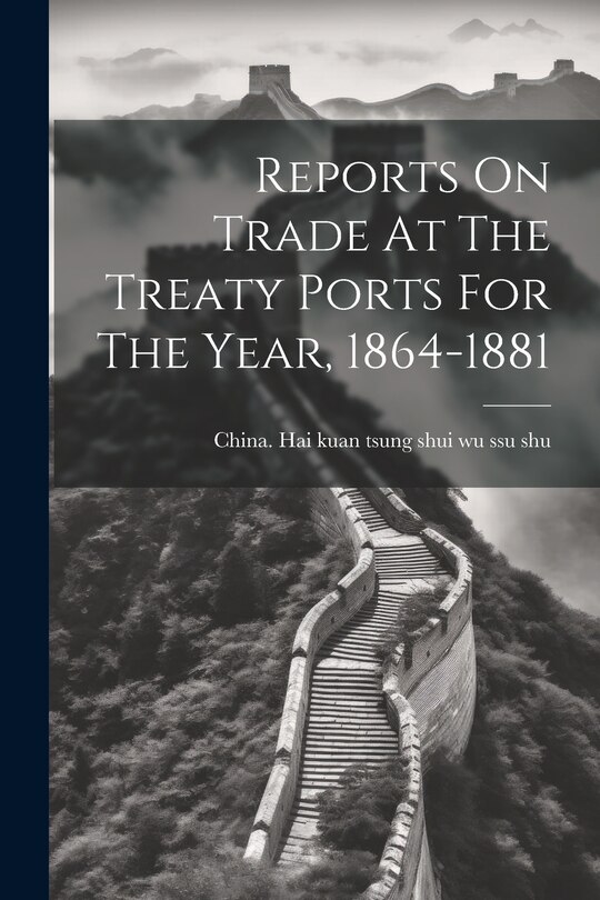 Couverture_Reports On Trade At The Treaty Ports For The Year, 1864-1881