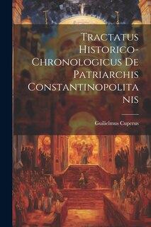 Couverture_Tractatus Historico-chronologicus De Patriarchis Constantinopolitanis