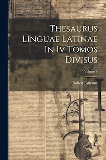 Front cover_Thesaurus Linguae Latinae In Iv Tomos Divisus; Volume 4