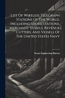 Front cover_List Of Wireless Telegraph Stations Of The World, Including Shore Stations, Merchant Vessels, Revenue Cutters, And Vessels Of The United States Navy