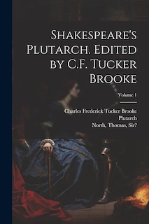 Couverture_Shakespeare's Plutarch. Edited by C.F. Tucker Brooke; Volume 1