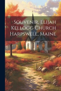 Front cover_Souvenir, Elijah Kellogg Church Harpswell, Maine
