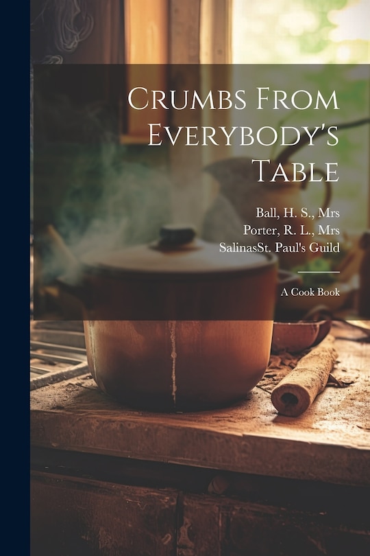Front cover_Crumbs From Everybody's Table; a Cook Book