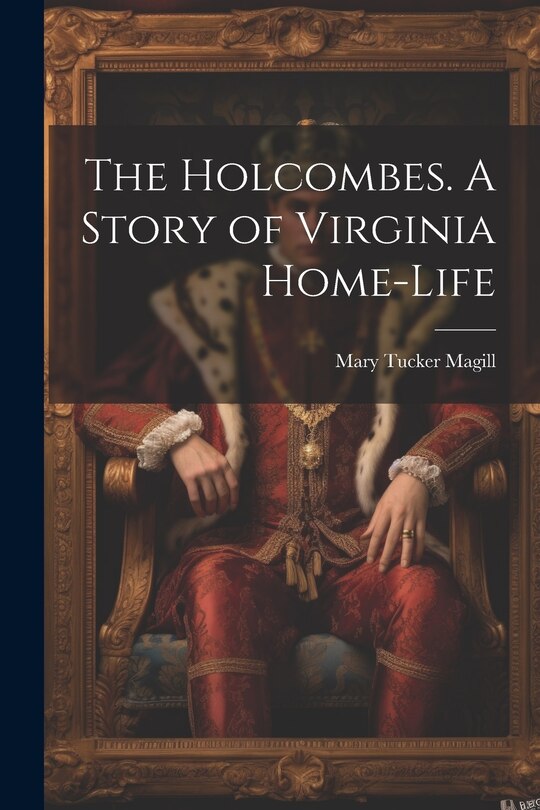 Front cover_The Holcombes. A Story of Virginia Home-life