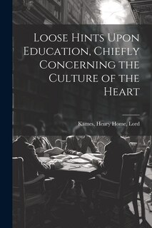 Front cover_Loose Hints Upon Education, Chiefly Concerning the Culture of the Heart