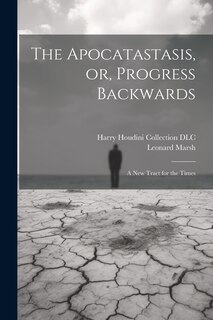 Couverture_The Apocatastasis, or, Progress Backwards
