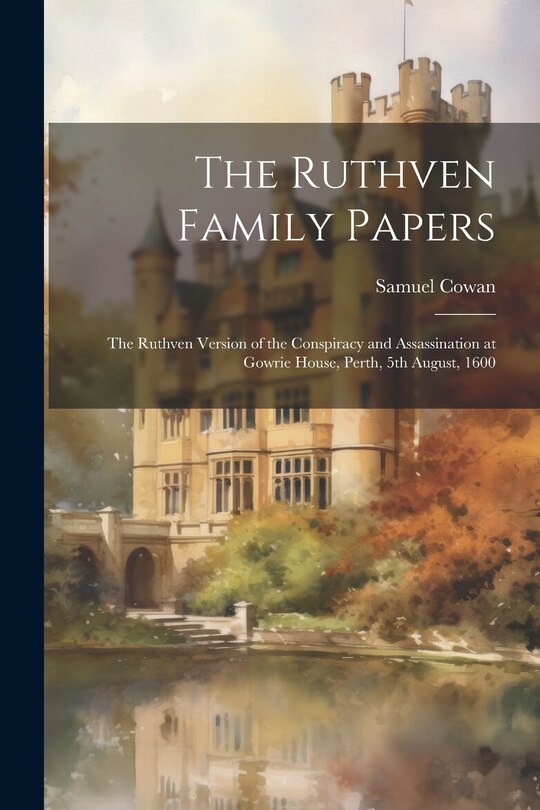 Front cover_The Ruthven Family Papers [electronic Resource]