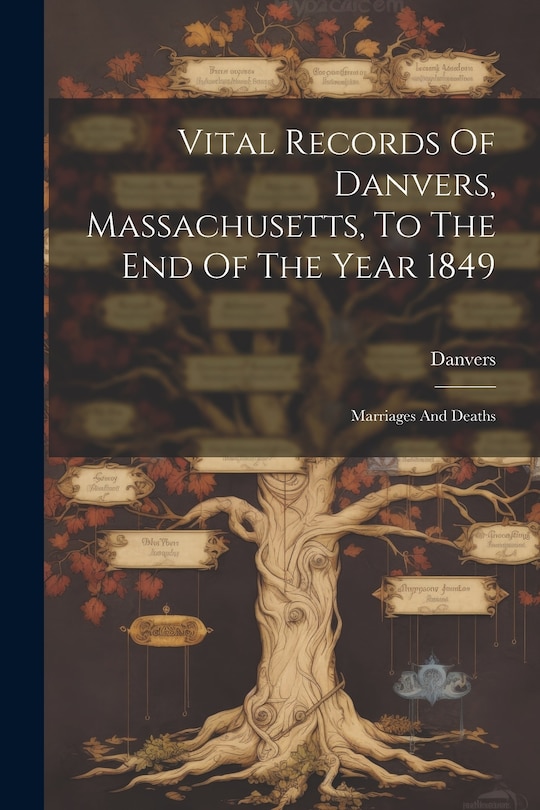 Front cover_Vital Records Of Danvers, Massachusetts, To The End Of The Year 1849