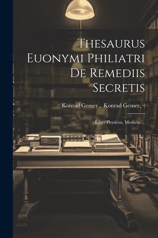 Couverture_Thesaurus Euonymi Philiatri De Remediis Secretis